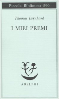 I miei premi - Thomas Bernhard, Elisabetta Dell'Anna Ciancia