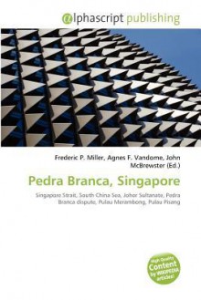 Pedra Branca, Singapore - Agnes F. Vandome, John McBrewster, Sam B Miller II