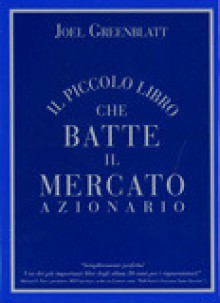 Il piccolo libro che batte il mercato azionario - Joel Greenblatt, Maria Teresa Cattaneo