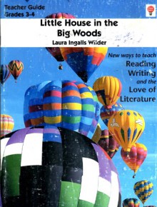 Little House in the Big Woods - Teacher Guide by Novel Units, Inc. (Little House-the Laura Years) - Novel Units, Inc.