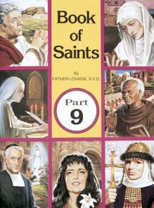 Book of Saints, Part 9 - Lawrence G. Lovasik