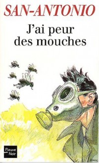 J'ai peur des mouches - San-Antonio