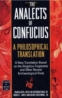 The Analects of Confucius: A Philosophical Translation (Classics of Ancient China) - Roger T. Ames, Henry Rosemont Jr.