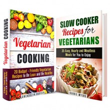 Vegetarian Cookbook Box Set: Easy and Delicious Vegetarian Meals for You to Enjoy (Weight Loss & Diet) - Bobbie Myers, Gwendolyn Hudson