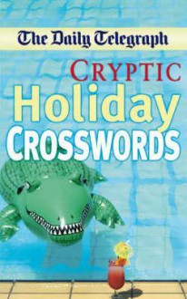 The Daily Telegraph Cryptic Holiday Crosswords - Telegraph Group Limited