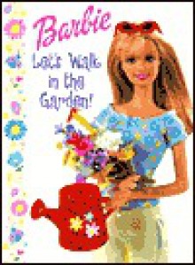 Barbie Let's Walk in the Garden! - Lisa Gillian