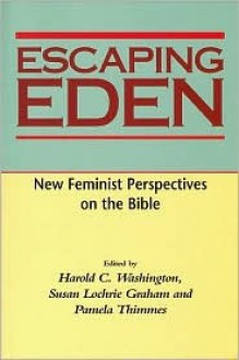 Escaping Eden: New Feminist Perspectives on the Bible - Eric Yamamoto, Pamela Thimmes, Eric Yamamoto