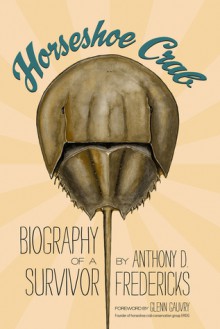 Horseshoe Crab: Biography of a Survivor - Anthony D. Fredericks, Glenn Gauvry