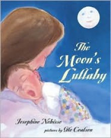 The Moon's Lullaby - Josephine Nobisso, Glo Coalson