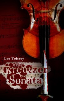 The Kreutzer Sonata - Leo Tolstoy