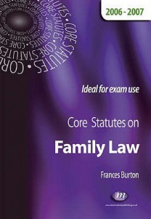 Core Statutes on Family Law 2006-07 - Frances Burton