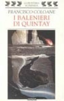 I Balenieri di Quintay - Francisco Coloane, Pino Cacucci, Gloria Corica