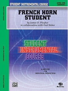 French Horn Student: Level One (Elementary) - James D. Ployhar