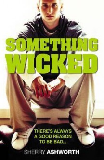 Something Wicked - Sherry Ashworth, Sherry Ashworth