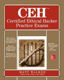 CEH Certified Ethical Hacker Practice Exams - Matt Walker