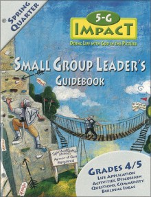 5-G Impact Spring Quarter Small Group Leader's Guidebook: Doing Life with God in the Picture - Willow Creek Press