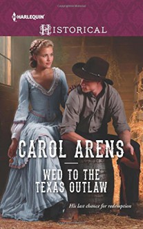 Wed to the Texas Outlaw (The Walker Twins) - Carol Arens