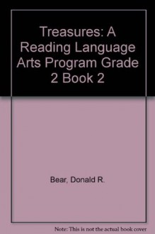 Treasures: A Reading Language Arts Program Grade 2 Book 2 - Donald R. Bear