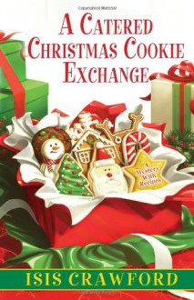 A Catered Christmas Cookie Exchange - Isis Crawford