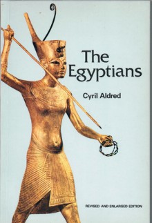 The Egyptians (Ancient Peoples & Places) - Cyril Aldred