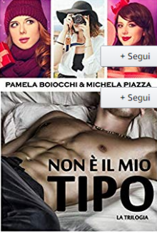 Non è il mio tipo: La trilogia - Pamela Boiocchi, Michela Piazza, Storm Graphics