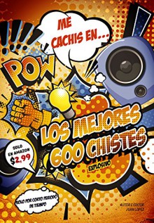 Los mejores 600 chistes: Recopilación de Chistes Internacionalmente conocidos y muy populares (Spanish Edition) - Juan Lopez