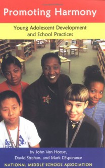 Promoting Harmony: Young Adolescent Development And School Practices - John Van Hoose, David Strahan