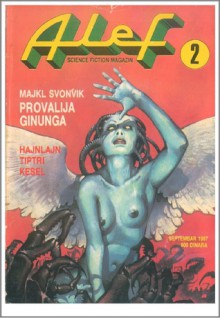 Alef - Science fiction magazin broj 2 - Boban Knežević, Dobrosav Bob Živković, Michael Swanwick, John Kessel, Tom Sullivan, Radmilo Anđelković, James Tiptree Jr., Karen Simonjan, Jehanne Jean-Charles, Aleksandar B. Nedeljković, Ksenija Jovanović, Robert A. Heinlein