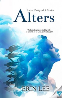 Alters (Lola, Party of Eight Series Book 1) - Erin Lee