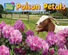 Poison Petals: Don't Eat! - Ellen Lawrence