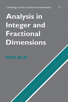 Analysis in Integer and Fractional Dimensions - Ron C. Blei, Béla Bollobás