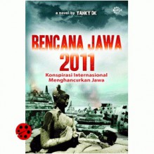 Bencana Jawa 2011: Konspirasi Internasional Menghancurkan Jawa - Yanky D.K., Mehdy Zidane