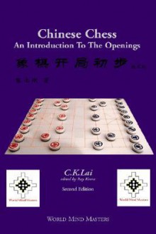 Chinese Chess: An Introduction to the Openings - C. Lai, Ray Keene