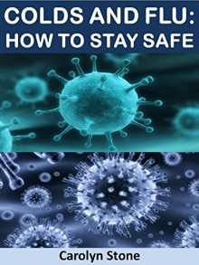 Colds and Flu: How to Stay Safe (Health Matters Book 35) - Carolyn Stone