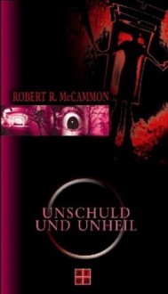 Unschuld und Unheil - Robert R. McCammon, Ute Thiemann