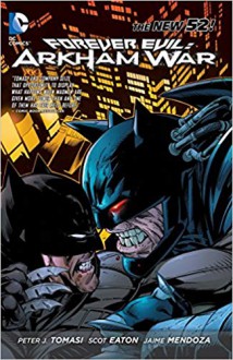 Forever Evil: Arkham War - Peter J. Tomasi, Scott Eaton