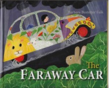 The Faraway Car - Barbara Bustetter Falk