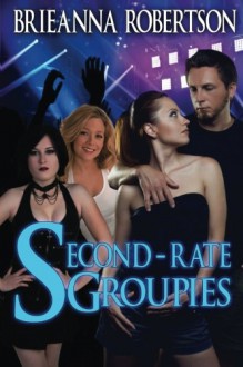 Second Rate Groupies - Brieanna Robertson