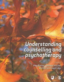 Understanding Counselling and Psychotherapy - Meg Barker, Andreas Vossler