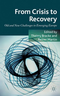 From Crisis to Recovery: Old and New Challenges in Emerging Europe - Thierry Bracke, Reiner Martin