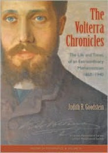 The Volterra Chronicles: The Life and Times of an Extraordinary Mathematician, 1860-1940 - Judith R. Goodstein