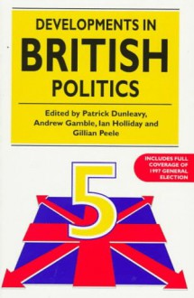 Developments In British Politics 5 - Patrick Dunleavy