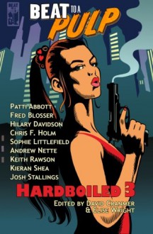 Beat to a Pulp: Hardboiled 3 - Patti Abbott, Fred Blosser, Hilary Davidson