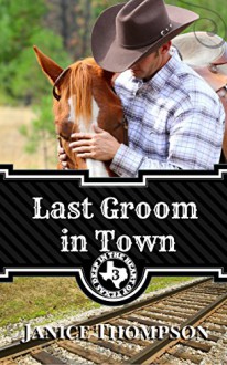 Last Groom in Town (Deep In The Heart Of Texas Book 3) - Janice Thompson