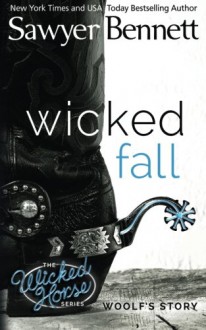 Wicked Fall (Wicked Horse) (Volume 1) - Sawyer Bennett