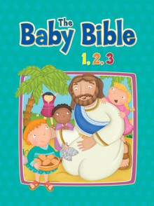 The Baby Bible 1,2,3 - Elisa Stanford, Elisa Stanford, Constanza Basaluzzo