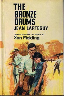 The Bronze Drums - Jean Lartéguy, Xan Fielding