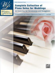 Wedding Performer -- Complete Piano Collection: 44 Solos for Ceremonies and Receptions - Jan Sanborn, E.L. Lancaster