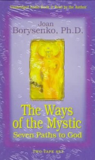 The Way of the Mystic: The Seven Paths to God - Joan Borysenko