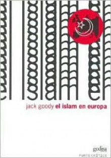 El Islam En Europa - Jack Goody